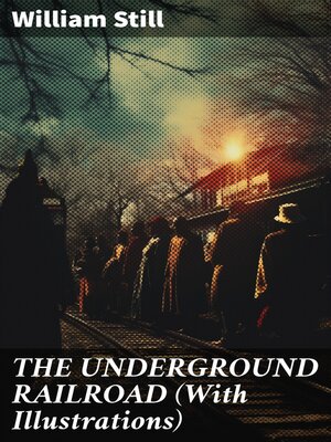 cover image of THE UNDERGROUND RAILROAD (With Illustrations)